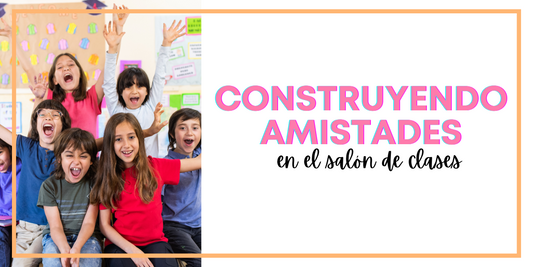Construyendo amistades en el salón de clases