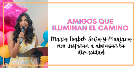 Amigos que iluminan el camino: María Isabel, Sofía y Mariana nos inspiran a abrazar la diversidad