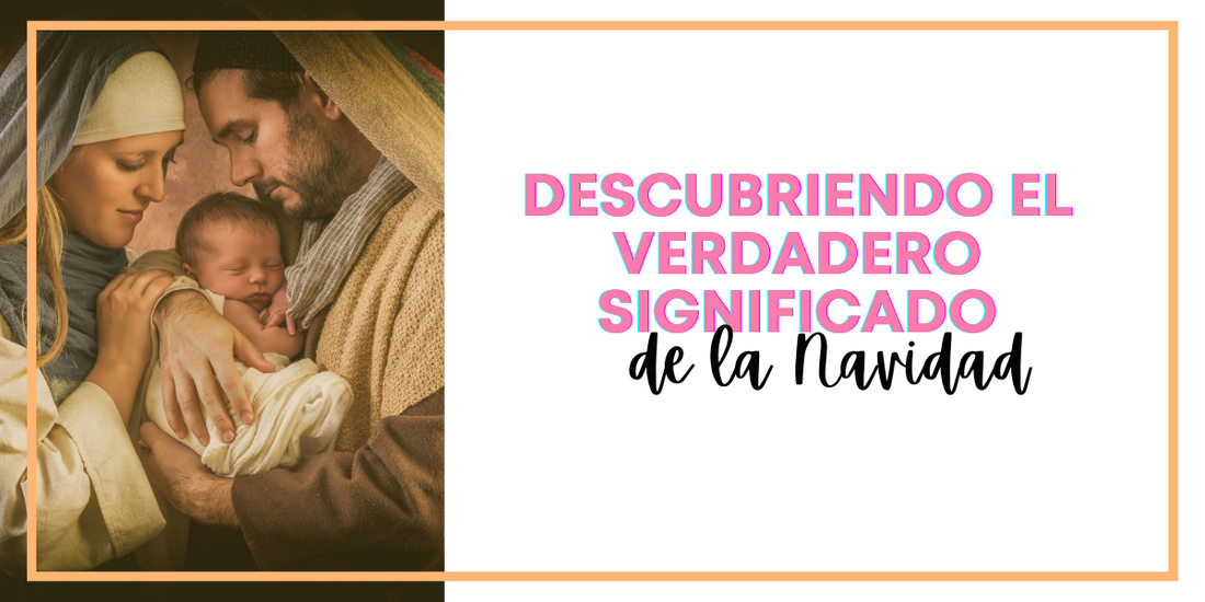 Descubriendo el verdadero significado de la Navidad